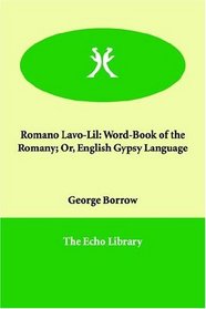 Romano Lavo-Lil: Word-Book of the Romany; Or, English Gypsy Language