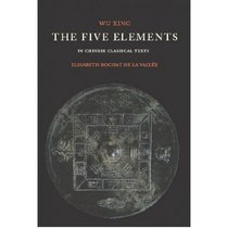 The Five Elements: In Classical Chinese Texts