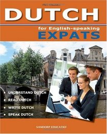 DUTCH for English-speaking Expats: Understand, read, write and speak Dutch