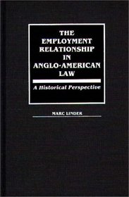 The Employment Relationship in Anglo-American Law: A Historical Perspective (Contributions in Legal Studies)