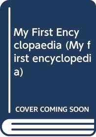 My First Encyclopaedia (My first encyclopedia)
