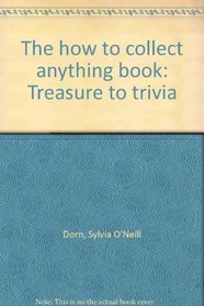 The how to collect anything book: Treasure to trivia