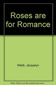 Roses are for Romance
