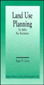 Land Use Planning : The Ballot Box Revolution (SAGE Library of Social Research)