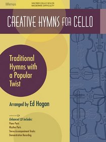 Creative Hymns for Cello: Traditional Hymns with a Popular Twist