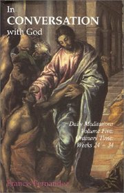 In Conversation with God: Meditations for Each Day of the Year, Vol. 5: Ordinary Time, Weeks 24-34