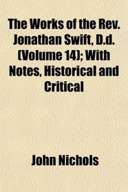 The Works of the Rev. Jonathan Swift, D.d. (Volume 14); With Notes, Historical and Critical
