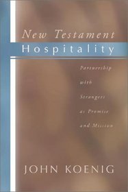 New Testament Hospitality: Partnership with Strangers as Promise and Mission