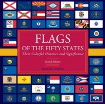 Flags of the Fifty States, 2nd: Their Colorful Histories and Significance