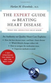 The Expert Guide to Beating Heart Disease: What You Absolutely Must Know (Harperresource Book)