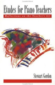 Etudes for Piano Teachers: Reflections on the Teacher's Art