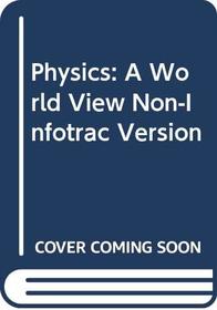 Physics: A World View Non-Infotrac Version