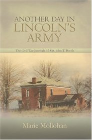 Another Day in Lincoln's Army: The Civil War Journals of Sgt. John T. Booth