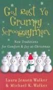 God Rest Ye Grumpy Scroogeymen: New Traditions for Comfort & Joy at Christmas