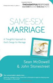 Same-Sex Marriage: A Thoughtful Approach to God's Design for Marriage (A Thoughtful Response Series)