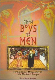 From Boys to Men: Formations of Masculinity in Late Medieval Europe (Middle Ages Series)