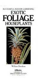 Exotic Foliage Houseplants (Successful Indoor Gardening)