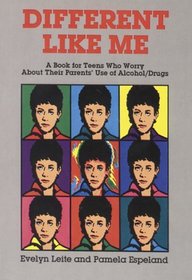 Different Like Me: A Book for Teens Who Worry About Their Parent's Use of Alcohol/Drugs