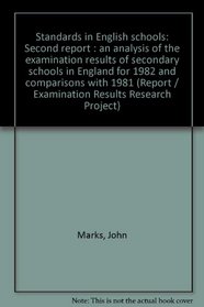 Standards in English schools: Second report : an analysis of the examination results of secondary schools in England for 1982 and comparisons with 1981 (Report / Examination Results Research Project)