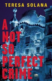 A Not So Perfect Crime (Borja and Eduard Barcelona, Bk 1)