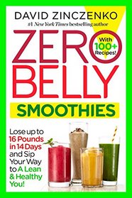 Zero Belly Smoothies: Lose up to 16 Pounds in 14 Days--and Sip Your Way Lean for Life!
