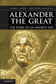 Alexander the Great: The Story of an Ancient Life