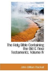 The Holy Bible Containing the Old & New Testaments, Volume IV