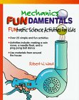 Mechanics Fundamentals (Wright, Robert W., Funtastic Science Activities for Kids.)