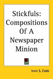 Stickfuls: Compositions of a Newspaper Minion