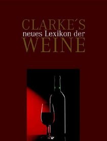 Clarke's neues Lexikon der Weine