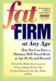 Fat to Firm at Any Age: How You Can Have a Slimmer Well-Toned Body at Age 30, 40, and Beyond