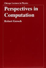 Perspectives in Computation (Chicago Lectures in Physics)