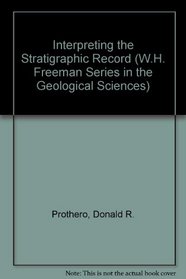 Interpreting the Stratigraphic Record (W.H. Freeman Series in the Geological Sciences)