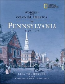 National Geographic Voices from Colonial America: Pennsylvania 1643-1776 (NG Voices from ColonialAmerica)