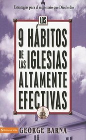 Los 9 Habitos de las iglesias altamente efectivas: Estrategias para el ministerio que Dios le dio (Spanish Edition)