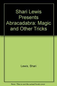 Shari Lewis Presents Abracadabra: Magic and Other Tricks