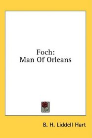 Foch: Man Of Orleans