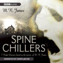 Spine Chillers: Five Radio Dramas Based on the Stories of M. R. James