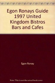 Egon Ronays Guide 1997 United Kingdom Bistros Bars and Cafes