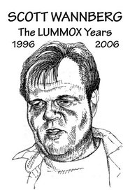 Scott Wannberg: The Lummox Years - 1996 to 2006