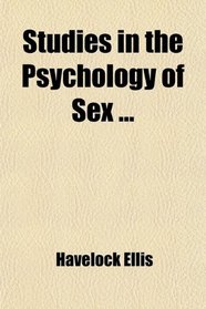 Studies in the Psychology of Sex ...