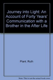 Journey into light: An account of forty years' communication with a brother in the after life