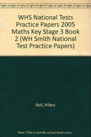 WHS National Tests Practice Papers 2005 Maths Key Stage 3 Book 2 (WH Smith National Test Practice Papers)