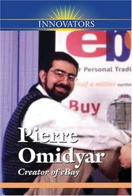 Pierre Omidyar: Creator of eBay (Innovators)
