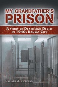 My Grandfather's Prison: A Story of Death and Deceit in 1940s Kansas City