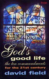 God's Good Life: Ten Commandments for the 21st Century