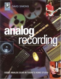 Analog Recording: Using Analog Gear in Today's Home Studios