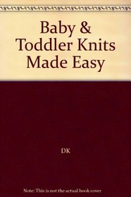 Baby Toddler Knits Made Easy