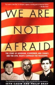 We Are Not Afraid : The Story of Goodman, Schwerner, and Chaney, and the Civil Rights Campaign for Mississippi