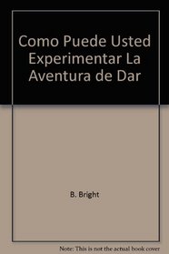 Como Puede Usted Experimentar La Aventura de Dar